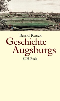 Bernd Roeck / Geschichte Augsburgs