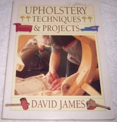 Upholstery Techniques & Projects by David James pb