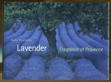 Lavender: Fragrance of Provence by Hans Silvester-First Revised Printing/DJ-2004
