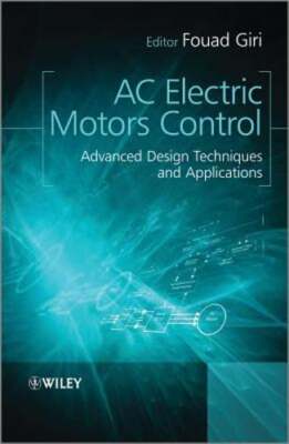 AC Electric Motors Control: Advanced Design Techniques and Applications by Giri