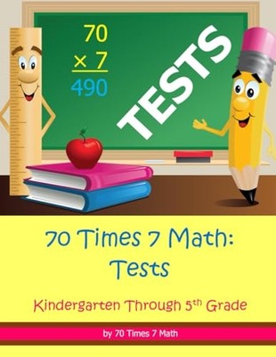 70 Times 7 Math: Tests : (Kindergarten Through 5th Grad -  NEW 70 Times 7 Math 2