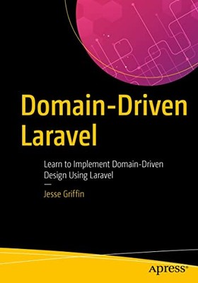 Jesse Griffin - Domain-Driven Laravel   Learn to Implement Domain-Driv - X555z