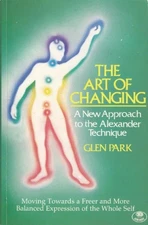 The Art of Changing : A New Approach to..., Park, Glen.