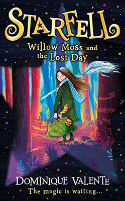 Starfell: Willow Moss und der verlorene Tag: Buch 1 - Valente, Dominique