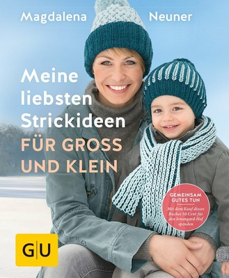 Meine liebsten Strickideen für Groß und Klein - Magdalena Neuner  (GU Verlag)
