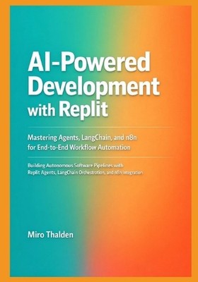 AI-Powered Development with Replit: Mastering Agents, LangChain, and n8n for End