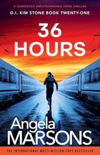 36 Hours: A completely unputdownable..., Angela Marsons