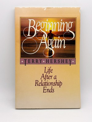Beginning again: Life after a relationship ends by Terry Hershey - GOOD