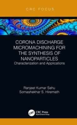 Corona Discharge Micromachining for the Synthesis of Nanoparticles : Characte...