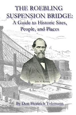 The Roebling Suspension Bridge: A Guide to Historic Sites, People, and Places-,