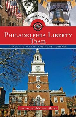 Philadelphia Liberty Trail: Trace the Path of A, Milne.+
