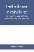 A Brief On The Modes Of Proving The Facts Most Frequently In Issue Or...