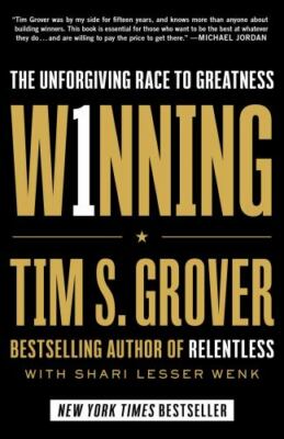 Winning: The Unforgiving Race to Greatness [Tim Grover Winning Series]