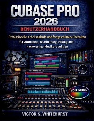 Cubase Pro 2026 Benutzerhandbuch: Professionelle Arbeitsabl?ufe und fortgeschrit