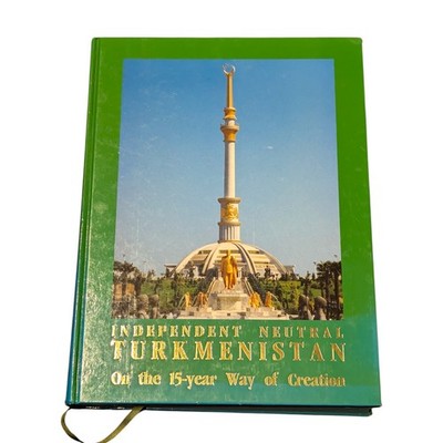 Independent Neutral Turkmenistan, On The 15-Year Way of Creation Large Book 2006