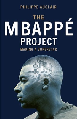 The Mbapp Project: Making a Football Superstar by Philippe Auclair Hardcover Boo