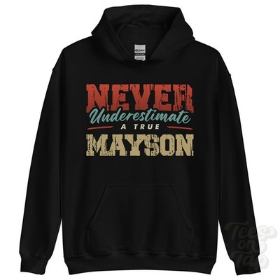 NEVER UNDERSCHIMATE A TRUE MAYSON HOODIE - Wear Your Name Proudly