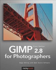 GIMP 2. 8 for Photographers : Image Editing with Open Source Soft
