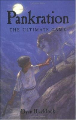 Pankration: The Ultimate Game by Dyan Blacklock
