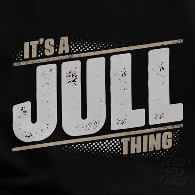 IT'S A JULL THING T-SHIRT name surname funny family gift idea