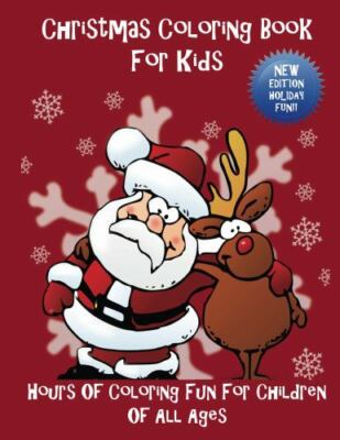 Christmas Coloring Book for Kids: Hours of Coloring Fun for Children of All A...