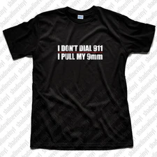 I DON'T DIAL 911 Men's Women's T-Shirt Molon Labe Funny NRA Pro Gun Rights 9mm 