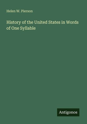 History of the United States in Words of One Syllable Helen W. Pierson Buch 2025