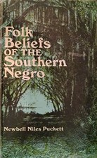 FOLK BELIEFS OF THE SOUTHERN NEGRO (BLACK REDISCOVERY) By Newbell Niles Puckett