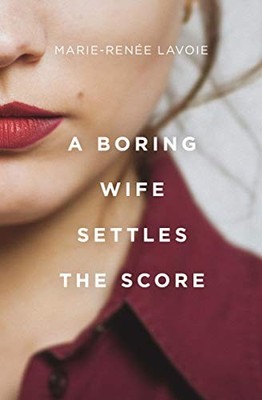 A Boring Wife Settles the Score by Lavoie, Marie-Renée Paperback / softback The