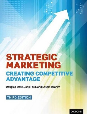 Strategic Marketing: Creating Competitive Advantage 3rd Edition by Douglas West 