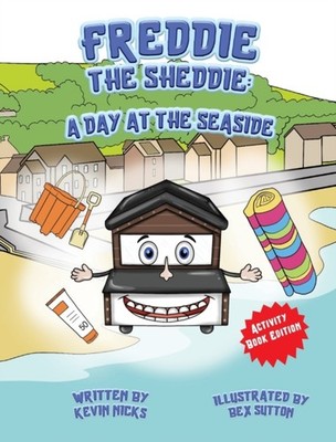 Freddie The Sheddie: A Day At The Seaside by Kevin Nicks HARDBACK 9781838082284