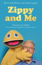 Zippy and Me: My Life Inside Britain?s Most Infamous Puppet - Le Drew, Ronnie