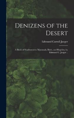 Denizens of the Desert; a Book of Southwestern Mammals, Birds, and Reptiles,