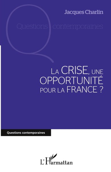 Jacques Charlin | La Crise, Une Opportunité Pour La France ? | Taschenbuch-image