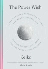 The Power Wish: Japan's Leading Astrologer Reve- hardcover, Keiko, 9781984880420