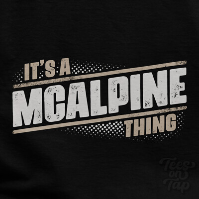 IT'S A MCALPINE THING T-SHIRT Name Nachname lustig Familie Geschenkidee