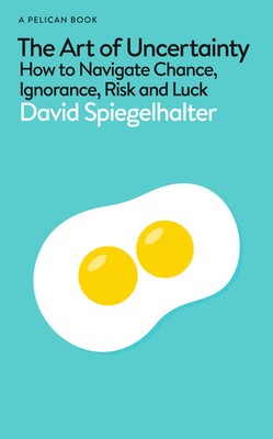 The Art of Uncertainty | How to Navigate Chance, Ignorance, Risk and Luck | Buch