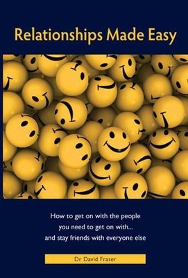 Relationships Made Easy: How to Get on with the People You... - Fraser, David