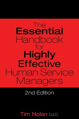 The Essential Handbook for Highly Effective Human Service Managers: 2nd Edit...