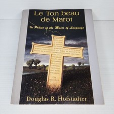 Le Ton beau de Marot: In praise of the Music Of Language Douglas Hofstadter