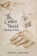 The Golden Thread : A History of Writing Hardcover Ewan Clayton