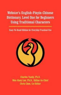 Webster's English-Pinyin-Chinese Dictionary, Level One for Beginners Using Tr...