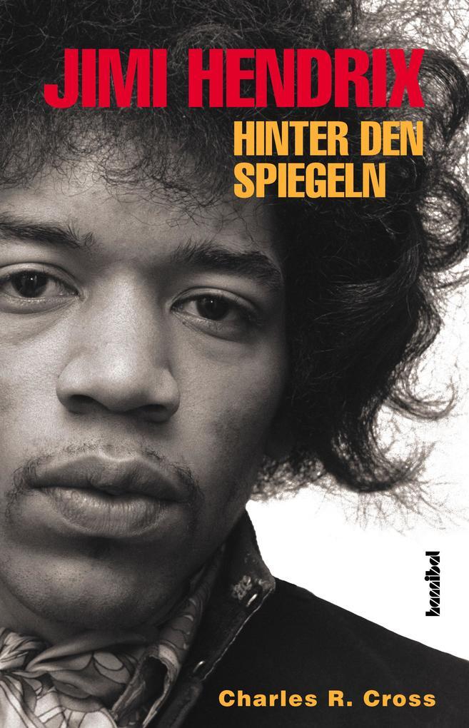 Jimi Hendrix - Hinter Den Spiegeln | Charles R. Cross | Deutsch