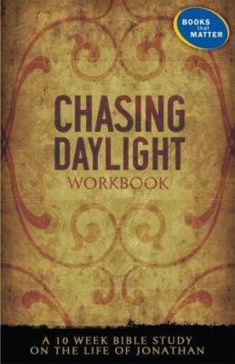Chasing Daylight Workbook: A 10-week Bible Study on the Life of Jonathan - GOOD