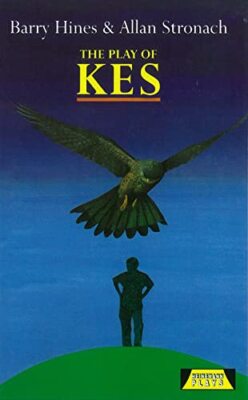 The Play of ''Kes'' (Heinemann Plays for 14-16+) By Allan Stronach