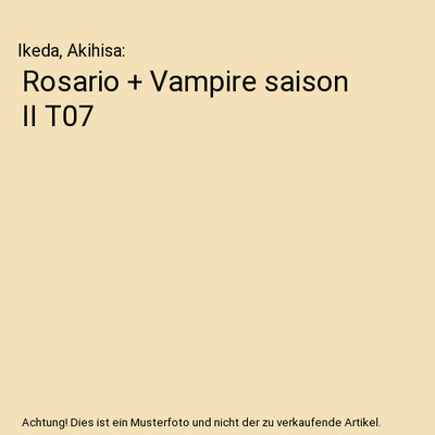 Rosario + Vampire saison II T07, Ikeda, Akihisa