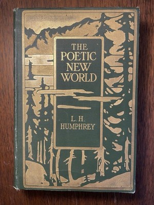 The Poetic New World comp. by Lucy H. Humphrey (1910)- 1st Ed. HC Gilded VG