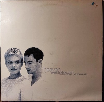 Heaven West Eleven - Rivers Run Dry (VINYL)