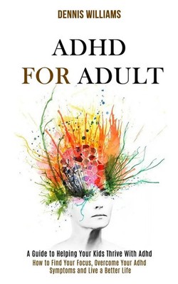 Dennis Williams | Adhd for Adult | Taschenbuch | Englisch (2020) | Rob Miles