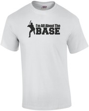 I'm All About The Base Baseball T-Shirt